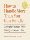 How to Handle More Than You Can Handle
